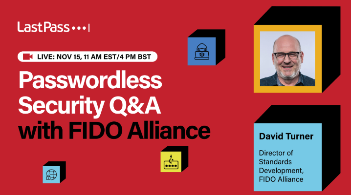 LastPass Member Webinar: Passwordless Security Q&A with FIDO Alliance